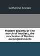 Modern society; or The march of intellect, the conclusion of Modern accomplishments, Sinclair Catherine 