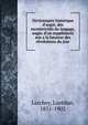 Dictionnaire historique d'argot; des excentricit?s du langage, augm. d'un suppl?ment mis a la hauteur des r?volutions du jour, Larchey, Lore?dan, 1831-1902 