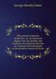 The primitive doctrine of election; or, An historical inquiry into the ideality and causation of scriptural election, as received and maintained in the primitve church of Christ, Faber George Stanley 