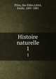 Histoire naturelle. 1, Pliny, the Elder,Littr?, Emile, 1801-1881 