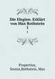 Die Elegien. Erklrt von Max Rothstein. 1, Propertius, Sextus,Rothstein, Max 