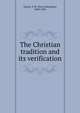 The Christian tradition and its verification, Glover, T. R. (Terrot Reaveley), 1869-1943 