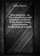Man primeval : or, The constitution and primitive condition of the human being, a contribution to theological science, Harris, John 