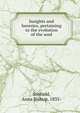 Insights and heresies, pertaining to the evolution of the soul, Scofield, Anna Bishop, 1835- 