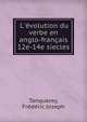 L'?volution du verbe en anglo-fran?ais 12e-14e siecles, Tanquerey, Fr?d?ric Joseph 