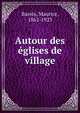 Autour des eglises de village, Barr?s, Maurice, 1862-1923 
