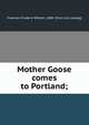 Mother Goose comes to Portland;, Freeman, Frederic William, 1880- [from old catalog] 
