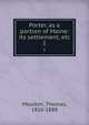 Porter, as a portion of Maine: its settlement, etc.. 1, Moulton, Thomas, 1810-1888 