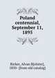 Poland centennial, September 11, 1895, Ricker, Alvan B[olster], 1850- [from old catalog] 