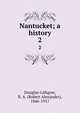 Nantucket; a history. 2, Douglas-Lithgow, R. A. (Robert Alexander), 1846-1917 