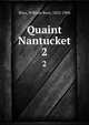 Quaint Nantucket. 2, Bliss, William Root, 1825-1906 