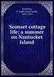 'Sconset cottage life; a summer on Nantucket Island, Northrup, A. Judd (Ansel Judd), 1833-1919 