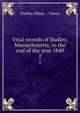 Vital records of Dudley, Massachusetts, to the end of the year 1849. 2, Dudley (Mass. : Town) 