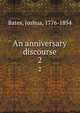 An anniversary discourse. 2, Bates, Joshua, 1776-1854 