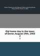 Old home day in the town of Dover, August 19th, 1903. 2, Dover Historical and Natural History Society (Dover, Mass.),Smith, Frank, b. 1854 
