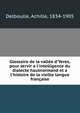 Glossaire de la vall?e d'Yeres, pour servir a l'intelligence du dialecte hautnormand et a l'histoire de la vieille langue fran?aise, Delboulle, Achille, 1834-1905 