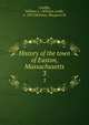History of the town of Easton, Massachusetts. 3, Chaffin, William L. (William Ladd), b. 1837,McEntee, Margaret M 