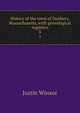 History of the town of Duxbury, Massachusetts, with genealogical registers. 3, Justin Winsor 