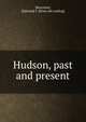 Hudson, past and present, Worcester, E[dward] F. [from old catalog] 