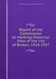 Report of the Commission on Marking Historical Sites of the city of Boston, 1924-1937, Boston (Mass.). Commission on Marking Historical Sites 