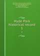Hyde Park historical record. 1, Hyde Park historical society, Hyde Park, Mass. [from old catalog],Davis, Edmund, [from old catalog] ed,Mowry, William Augustus, 1829- [from old catalog] ed 