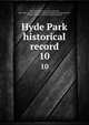 Hyde Park historical record. 10, Hyde Park historical society, Hyde Park, Mass. [from old catalog],Davis, Edmund, [from old catalog] ed,Mowry, William Augustus, 1829- [from old catalog] ed 