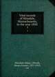 Vital records of Hinsdale, Massachusetts, to the year 1850 . 1, Hinsdale (Mass.),Woods, Henry Ernest, 1857-1919, ed 