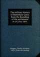The military history of Waterbury Conn. from the founding of the settlement in 1678 to 1891, Burpee, Charles Winslow, 1859- [from old catalog] 