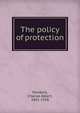 The policy of protection, Murdock, Charles Albert, 1841-1928 