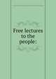 Free lectures to the people:, City history club of New York. [from old catalog],New York (City) Board of education. [from old catalog] 