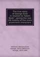 The true story of George Eliot in relation to "Adam Bede" : giving the real life history of the more prominent characters, Mottram, William,Eliot, George, 1819-1880,Eliot, George, 1819-1880 