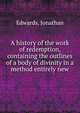 A history of the work of redemption, containing the outlines of a body of divinity in a method entirely new, Edwards, Jonathan 