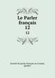 Le Parler franais. 12, Soci?t? du parler fran?ais au Canada, Quebec 