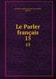 Le Parler franais. 15, Soci?t? du parler fran?ais au Canada, Quebec 