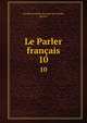Le Parler franais. 10, Soci?t? du parler fran?ais au Canada, Quebec 
