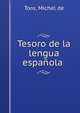 Tesoro de la lengua espanola ., Toro, Michel de 