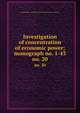 Investigation of concentration of economic power; monograph no. 1-43. no. 20, United States. Temporary National Economic Committee 
