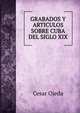 GRABADOS Y ARTICULOS SOBRE CUBA DEL SIGLO XIX, Cesar Ojeda 