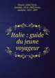 Italie : guide du jeune voyageur, Moyne, abb?,Varin, Am?d?e, 1818-1883,Varin, Adolphe, 1821-1897 