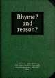 Rhyme? and reason?, Carroll, Lewis, 1832-1898,Frost, A. B. (Arthur Burdett), 1851-1928, illus,Holiday, Henry, 1839-1927, illus 