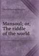 Mansoul; or, The riddle of the world, Doughty Charles Montagu 