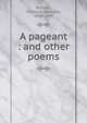 A pageant : and other poems, Rossetti, Christina Georgina, 1830-1894 