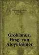 Grobianus. Hrsg. von Aloys Bomer, Dedekind, Friedrich, d. 1598,B?mer, Aloys, 1868- 