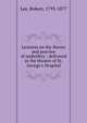 Lectures on the theory and practice of midwifery : delivered in the theatre of St. George's Hospital, Lee, Robert, 1793-1877 