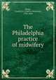 The Philadelphia practice of midwifery, Meigs, Charles D. (Charles Delucena), 1792-1869 