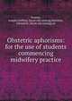 Obstetric aphorisms: for the use of students commencing midwifery practice, Swayne, Joseph Griffiths. [from old catalog],Hutchins, Edward R., [from old catalog] ed 