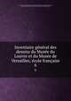 Inventaire general des dessins du Musee du Louvre et du Musee de Versailles; ecole francaise, Paris. Mus?e national du Louvre,Mus?e national de Versailles,Guiffrey, Jean, 1870-,Marcel, Pierre, 1878-,Rouch?s, Gabriel, 1879-,Huyghe, Ren? 