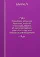 Colombia: physical features, natural resources, means of communication, manufactures and industrial development, V. Levine 