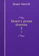 Ibsen's prose dramas, Henrik Ibsen 