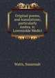 Original poems, and translations; particularly Ambra. tr. Lorenzolde Medici, Watts, Susannah 